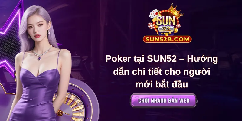 Luật chơi Poker cơ bản tại SUN52